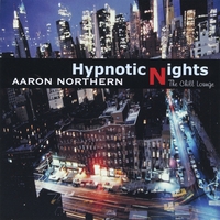 AARON NORTHERN - Hypnotic Nights The Chill Lounge cover 