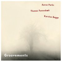 AARON PARKS - Aaron Parks, Thomas Fonnesbaek, Karsten Bagge : Groovements cover 