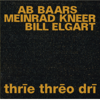 AB BAARS - Ab Baars, Meinrad Kneer, Bill Elgart : Thrīe Thrēo Drī cover 