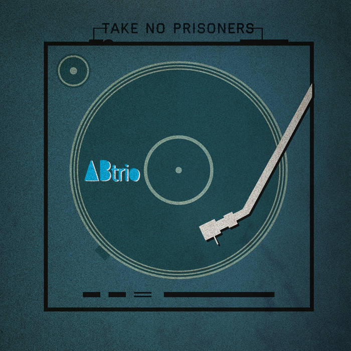 A/B TRIO - Take No Prisoners cover 