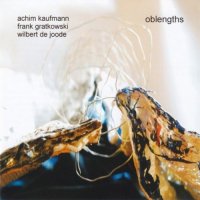 ACHIM KAUFMANN - Achim Kaufmann, Frank Gratkowski, Wilbert de Joode : Oblengths cover 