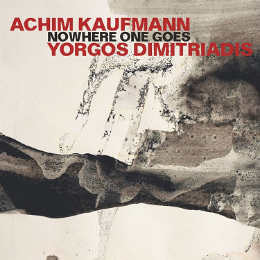 ACHIM KAUFMANN - Achim Kaufmann, Yorgos Dimitriadis : Nowhere One Goes cover 