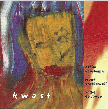 ACHIM KAUFMANN - Achim Kaufmann / Frank Gratkowski / Wilbert De Joode ‎: Kwast cover 