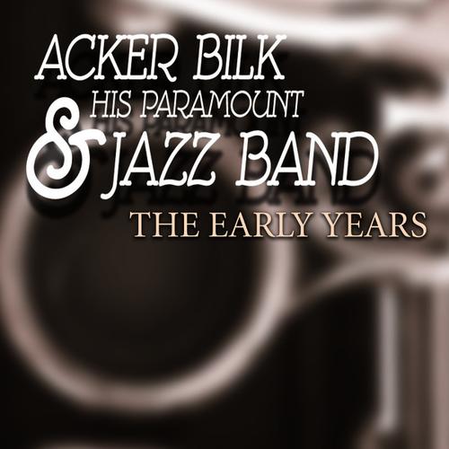 ACKER BILK - Mr Acker Bilk & His Paramount Jazz Band : The Early Years cover 