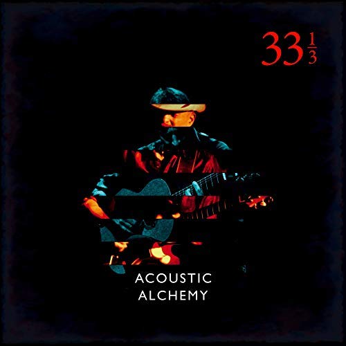 ACOUSTIC ALCHEMY - Thirty Three And A Third cover 