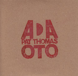 ADA TRIO (BROTZMANN / LONBERG-HOLM / NILSSEN-LOVE) - OTO (with Pat Thomas) cover 