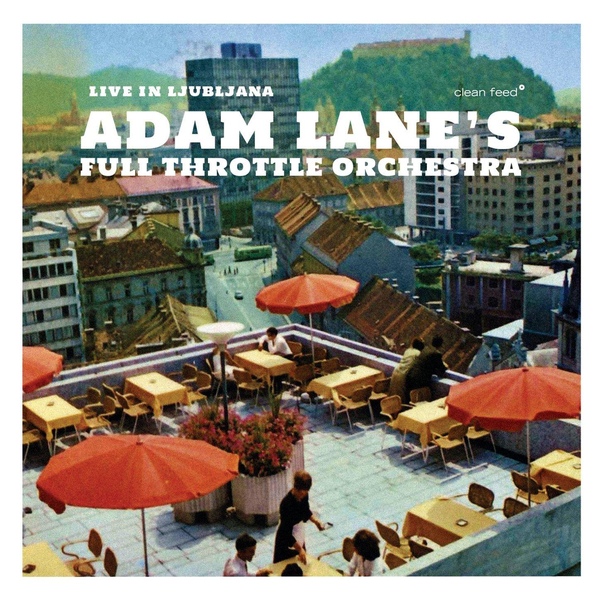 ADAM LANE - Adam Lane's Full Throttle Orchestra ‎: Live In Ljubljana cover 