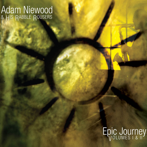 ADAM NIEWOOD - Adam Niewood & His Rabble Rousers ‎: Epic Journey Volumes I & II cover 