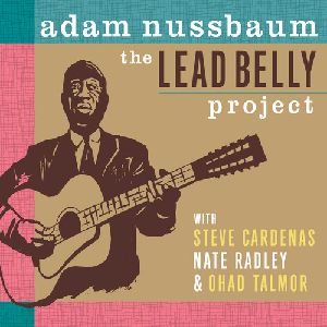 ADAM NUSSBAUM - The Lead Belly Project cover 