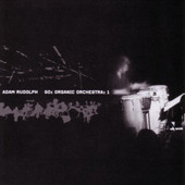 ADAM RUDOLPH / GO: ORGANIC ORCHESTRA - Go: Organic Orchestra, Vol. 1 cover 