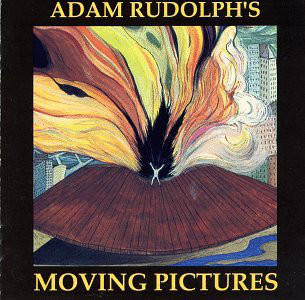 ADAM RUDOLPH / GO: ORGANIC ORCHESTRA - Moving Pictures cover 