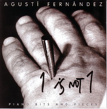 AGUSTÍ FERNÁNDEZ - 1 Is Not 1 (Piano Bits and Pieces) cover 