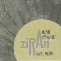 AGUSTÍ FERNÁNDEZ - Agusti Fernandez and Rafal Mazur : Ziran cover 