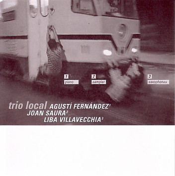 AGUSTÍ FERNÁNDEZ - Agustí Fernández, Joan Saura, Liba Villavecchia  : Trio Local cover 