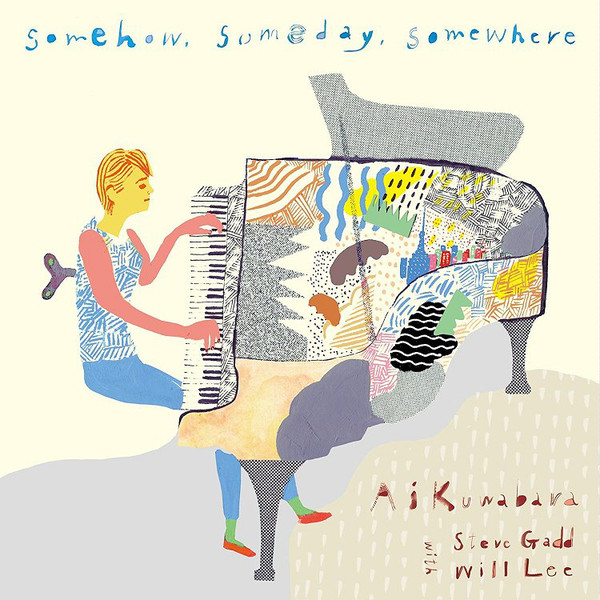 AI KUWABARA - Ai Kuwabara With Steve Gadd & Will Lee : Somehow, Someday, Somewhere cover 