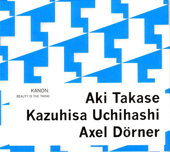 AKI TAKASE - Kanon (Aki Takase / Kazuhisa Uchihashi / Axel Dörner) ‎: Beauty Is The Thing cover 