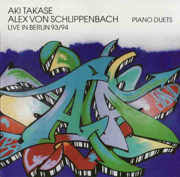 AKI TAKASE - Piano Duets • Live In Berlin 93/94 (with Alex von Schlippenbach) cover 