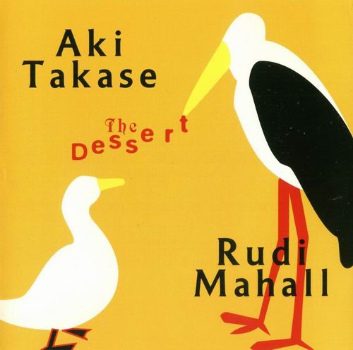 AKI TAKASE - Aki Takase, Rudi Mahall ‎: The Dessert cover 