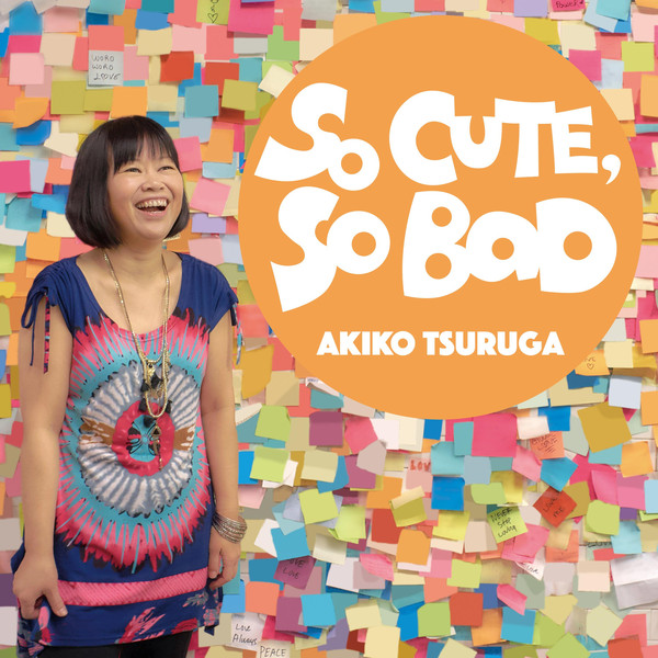 AKIKO TSURUGA - So Cute, So Bad cover 