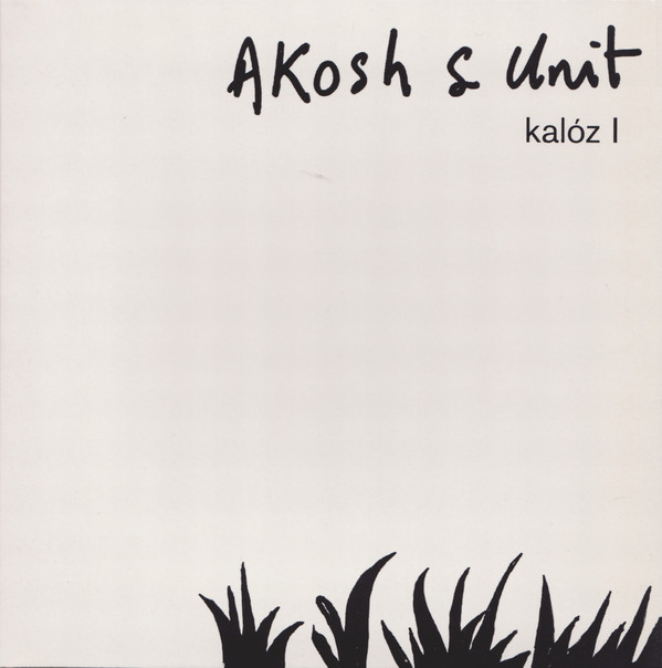 AKOSH SZELEVÉNYI (AKOSH S.) - Akosh S. Unit ‎: Kalóz I cover 