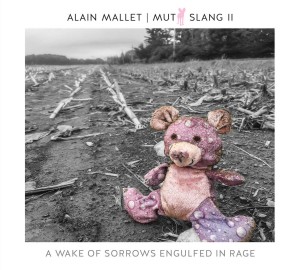 ALAIN MALLET - Mutt Slang II – A Wake of Sorrows Engulfed in Rage cover 
