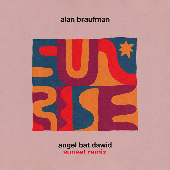 ALAN (ALLEN) BRAUFMAN - Sunrise (Angel Bat Dawid Sunset Remix) cover 