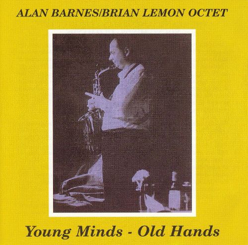 ALAN BARNES - Alan Barnes, Brian Lemon Octet : Young Minds - Old Hands cover 