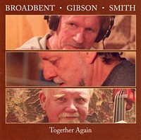 ALAN BROADBENT - Broadbent, Gibson, Smith : Together Again cover 