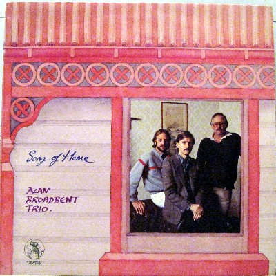 ALAN BROADBENT - Alan Broadbent Trio ‎: Song Of Home cover 