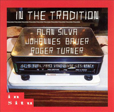 ALAN SILVA - Alan Silva, Johannes Bauer, Roger Turner ‎: In The Tradition cover 