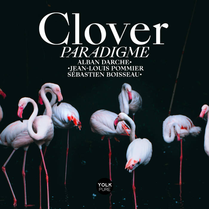 ALBAN DARCHE - Alban Darche, Sébastien Boisseau, Jean-Louis Pommier : Clover Paradigme cover 