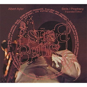 ALBERT AYLER - Bells & Prophecy: Expanded Edition cover 