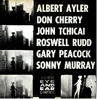 ALBERT AYLER - New York Eye & Ear Control (with Cherry/Tchicai/Rudd/Peacock/Murray) cover 