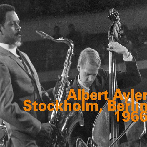 ALBERT AYLER - Stockholm, Berlin 1966 cover 