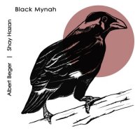 ALBERT BEGER - Albert Beger, Shay Hazan : Black Mynah cover 