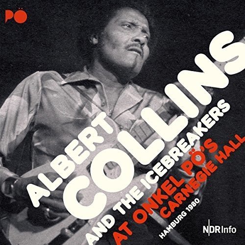 ALBERT COLLINS - At Onkel Po's Carnegie Hall Hamburg 1980 cover 