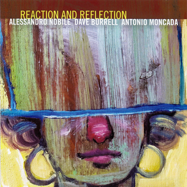 ALESSANDRO NOBILE - Alessandro Nobile, Dave Burrell, Antonio Moncada : Reaction And Reflection cover 