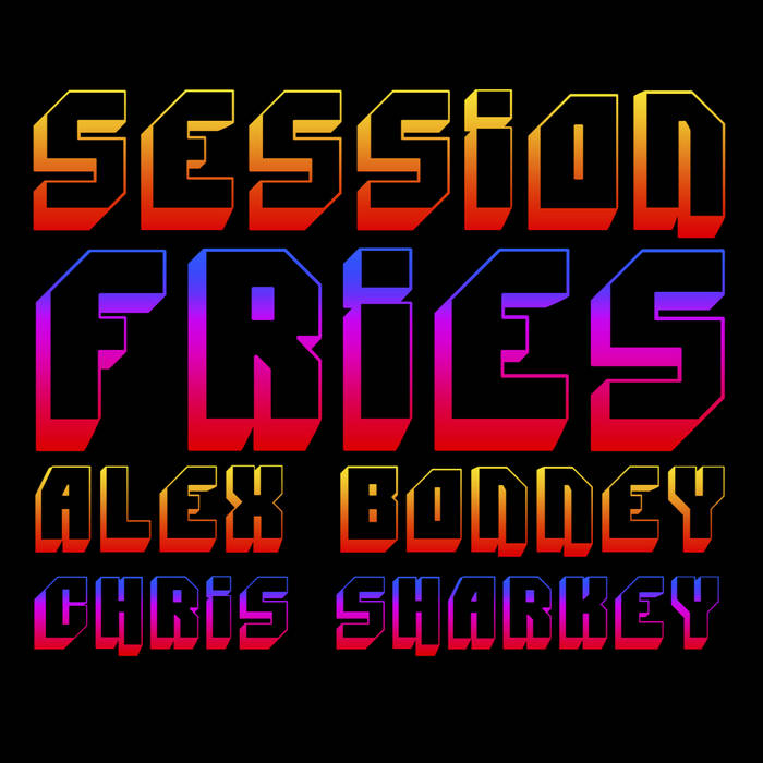 ALEX BONNEY - Alex Bonney / Chris Sharkey : Session Fries cover 