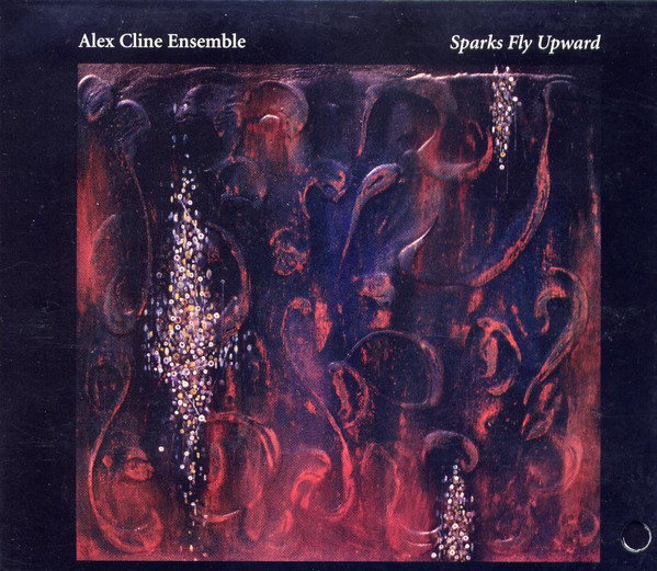ALEX CLINE - Alex Cline Ensemble ‎: Sparks Fly Upward cover 