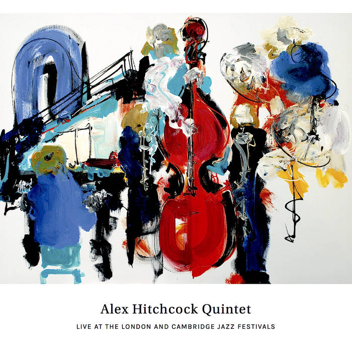 ALEX HITCHCOCK - Live at the London and Cambridge Jazz Festivals cover 