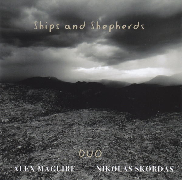 ALEX MAGUIRE - Alex Maguire Nikolas Skordas Duo : Ships And Shepherds cover 