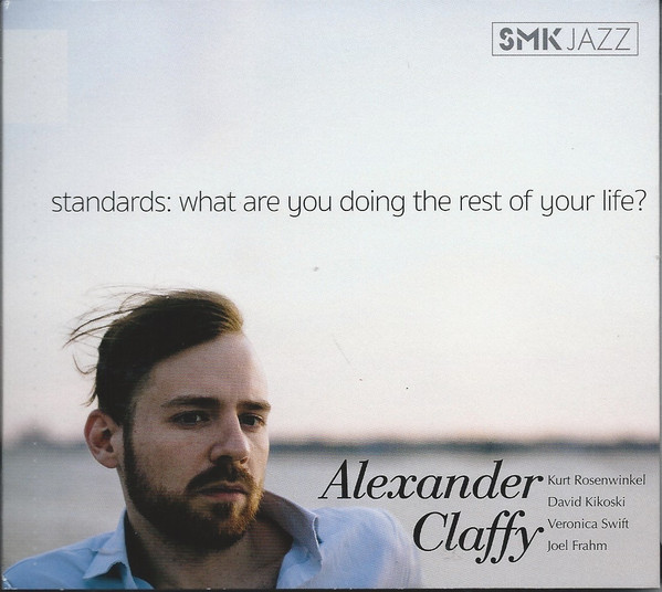 ALEXANDER CLAFFY - Standards : What Are You Doing The Rest Of Your Life? cover 