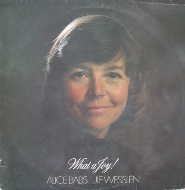 ALICE BABS - Alice Babs, Ulf Wesslén : What A Joy! cover 
