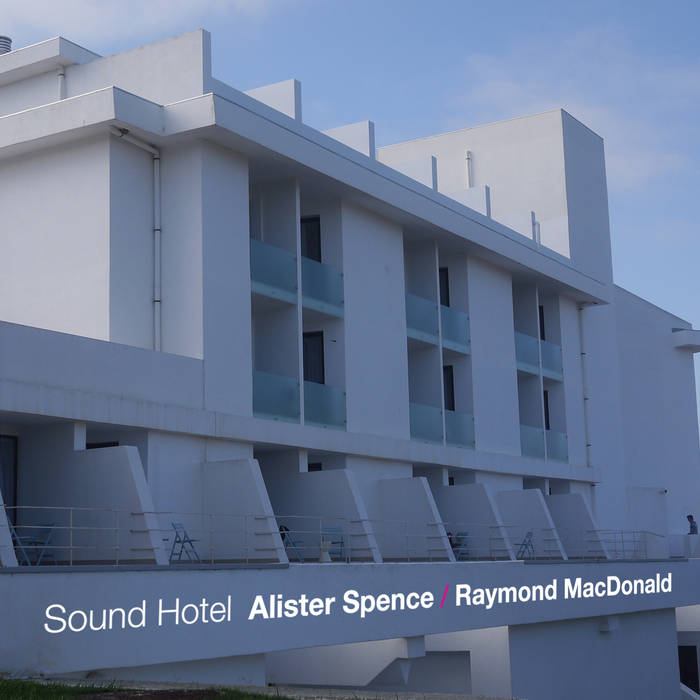 ALISTER SPENCE - Alister Spence / Raymond MacDonald : Sound Hotel cover 