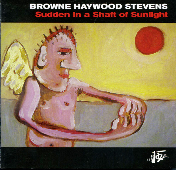 ALLAN BROWNE - Browne Haywood Stevens : Sudden In A Shaft Of Sunlight cover 