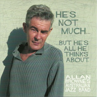 ALLAN BROWNE - He's Not Much...But He's All He Thinks About cover 