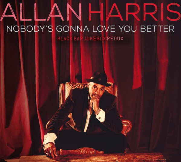 ALLAN HARRIS - Nobody's Gonna Love You Better : Black Bar Jukebox Redux cover 