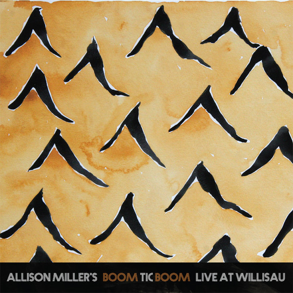 ALLISON MILLER - Allison Miller's Boom Tic Boom : Live At Willisau cover 