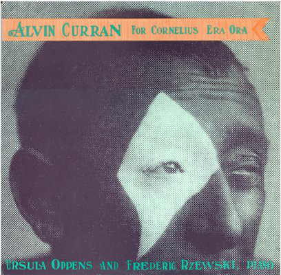 ALVIN CURRAN - Alvin Curran - Ursula Oppens And Frederic Rzewski ‎: For Cornelius / Era Ora cover 
