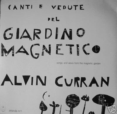 ALVIN CURRAN - Canti E Vedute Del Giardino Magnetico (aka Songs And Views Of The Magnetic Garden) cover 